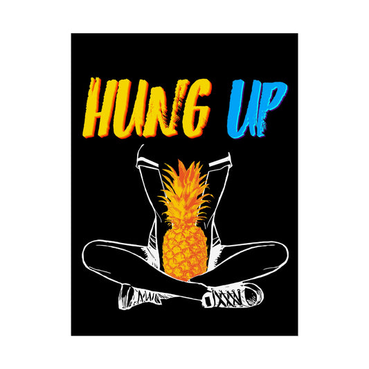 Hung Up - "Pineapple Juice" - Poster Print